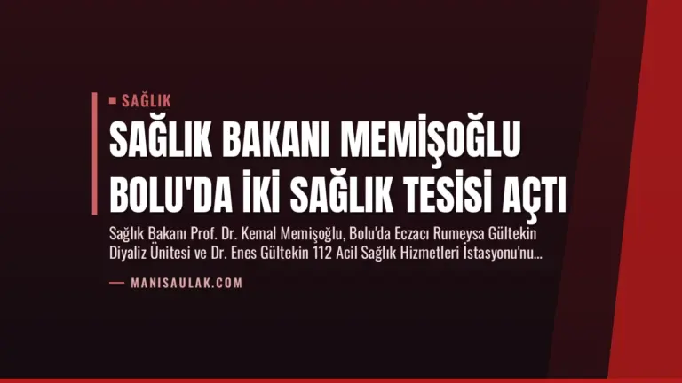 Sağlık Bakanı Memişoğlu Bolu’da İki Sağlık Tesisi Açtı