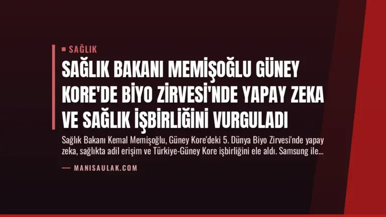 Sağlık Bakanı Memişoğlu Güney Kore’de Biyo Zirvesi’nde Yapay Zeka ve Sağlık İşbirliğini Vurguladı
