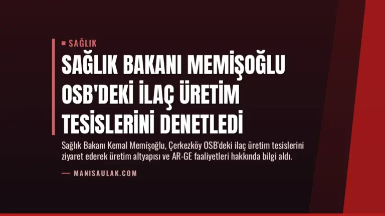 Sağlık Bakanı Memişoğlu OSB’deki İlaç Üretim Tesislerini Denetledi