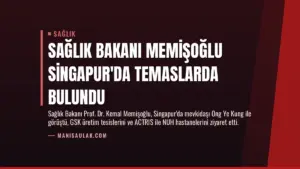 Sağlık Bakanı Memişoğlu Singapur’da Temaslarda Bulundu