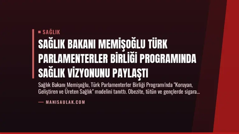 Sağlık Bakanı Memişoğlu Türk Parlamenterler Birliği Programında Sağlık Vizyonunu Paylaştı