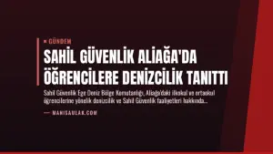 Sahil Güvenlik Aliağa’da Öğrencilere Denizcilik Tanıttı
