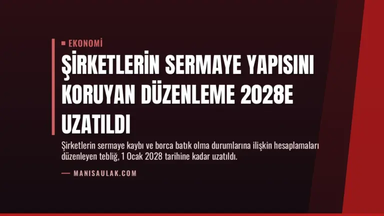 Şirketlerin Sermaye Yapısını Koruyan Düzenleme 2028e Uzatıldı