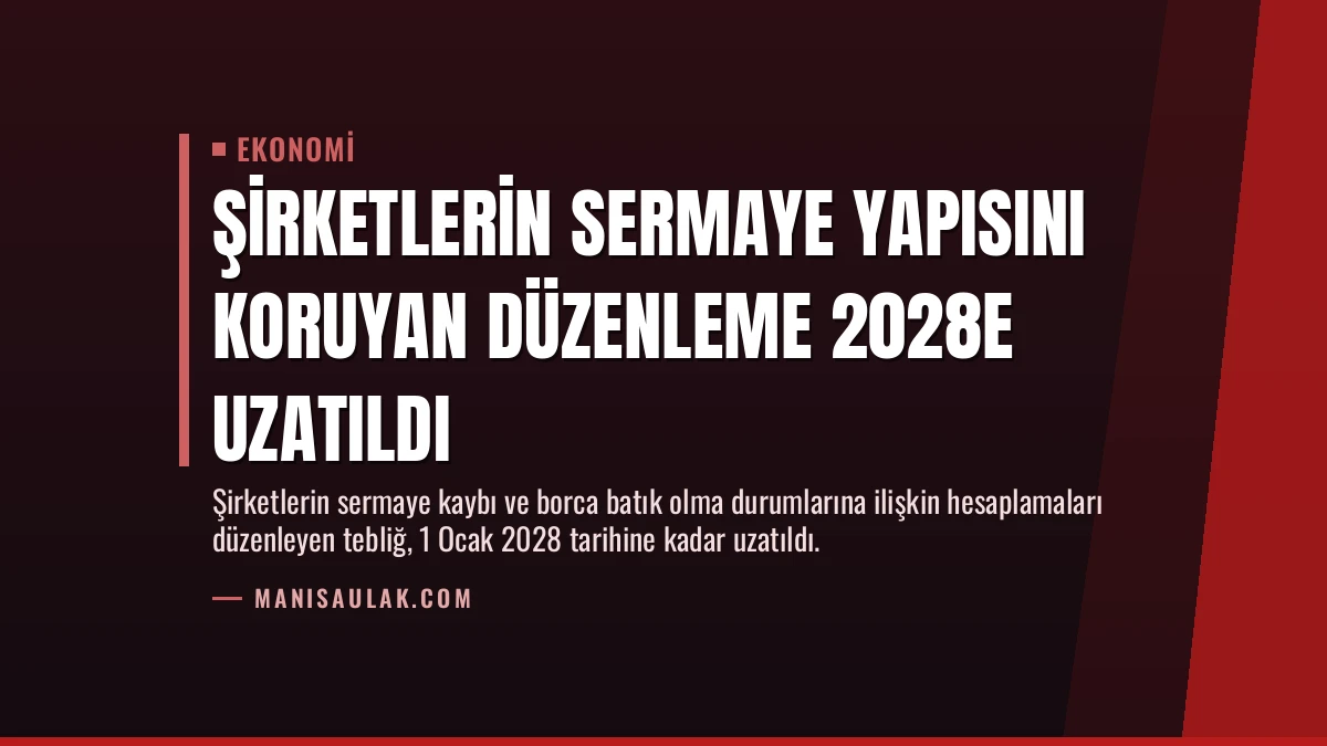 Şirketlerin Sermaye Yapısını Koruyan Düzenleme 2028e Uzatıldı