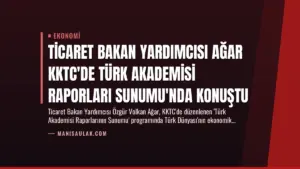 Ticaret Bakan Yardımcısı Ağar KKTC’de Türk Akademisi Raporları Sunumu’nda Konuştu