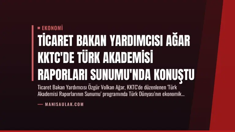 Ticaret Bakan Yardımcısı Ağar KKTC’de Türk Akademisi Raporları Sunumu’nda Konuştu