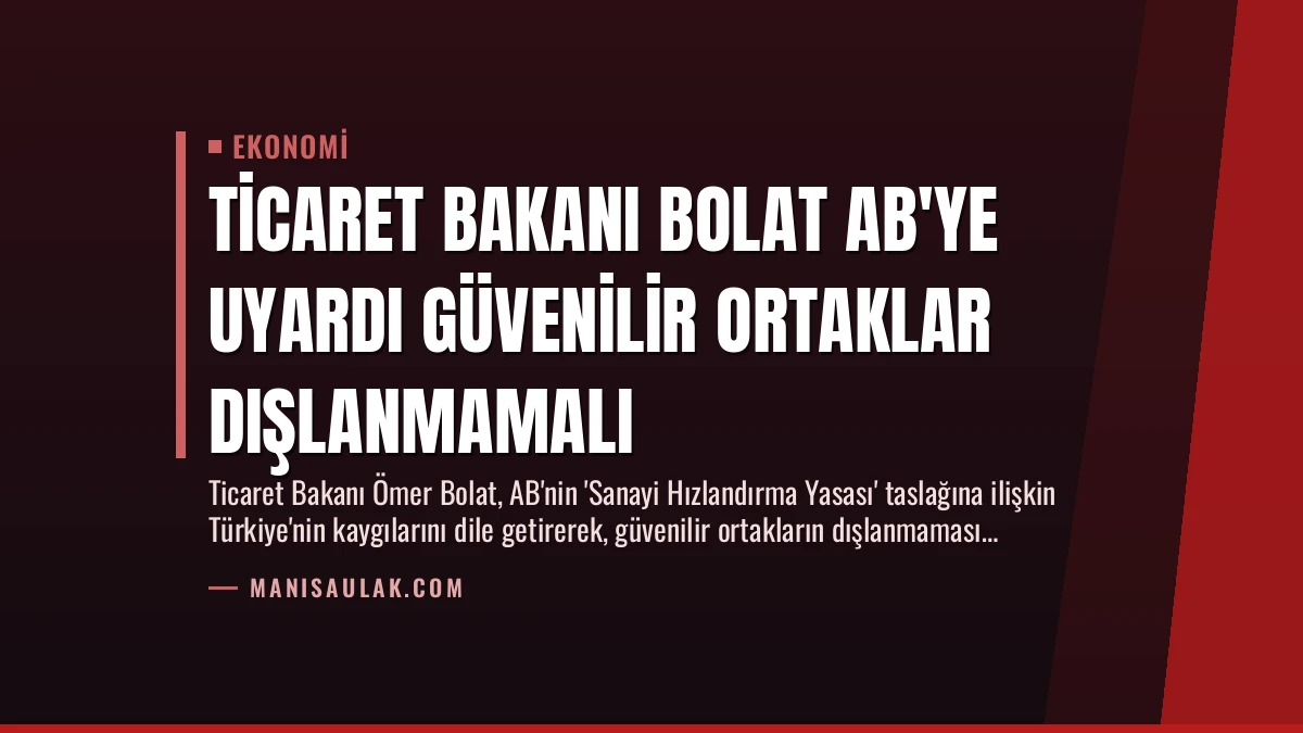 Ticaret Bakanı Bolat AB’ye Uyardı Güvenilir Ortaklar Dışlanmamalı