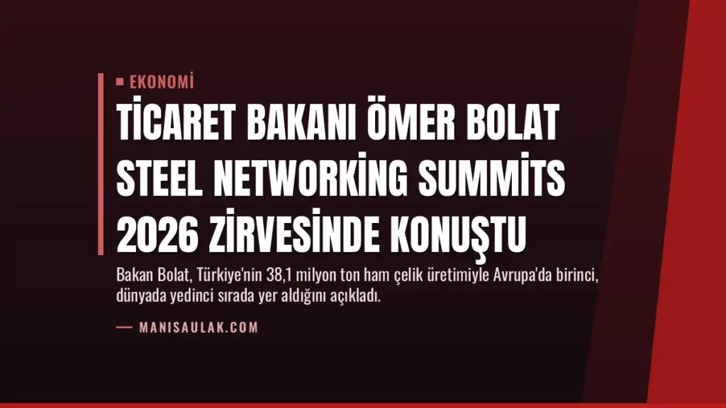 Ticaret Bakanı Ömer Bolat Steel Networking Summits 2026 Zirvesinde Konuştu