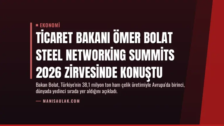 Ticaret Bakanı Ömer Bolat Steel Networking Summits 2026 Zirvesinde Konuştu