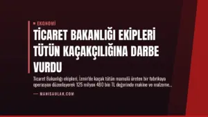 Ticaret Bakanlığı Ekipleri Tütün Kaçakçılığına Darbe Vurdu