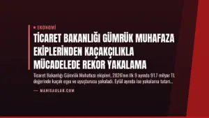 Ticaret Bakanlığı Gümrük Muhafaza Ekiplerinden Kaçakçılıkla Mücadelede Rekor Yakalama