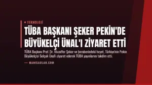 TÜBA Başkanı Şeker Pekin’de Büyükelçi Ünal’ı Ziyaret Etti