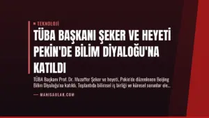 TÜBA Başkanı Şeker ve Heyeti Pekin’de Bilim Diyaloğu’na Katıldı