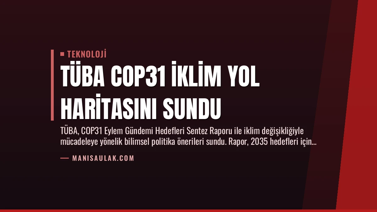 TÜBA COP31 İklim Yol Haritasını Sundu