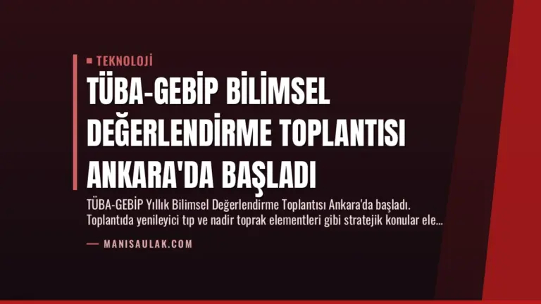 TÜBA-GEBİP Bilimsel Değerlendirme Toplantısı Ankara’da Başladı