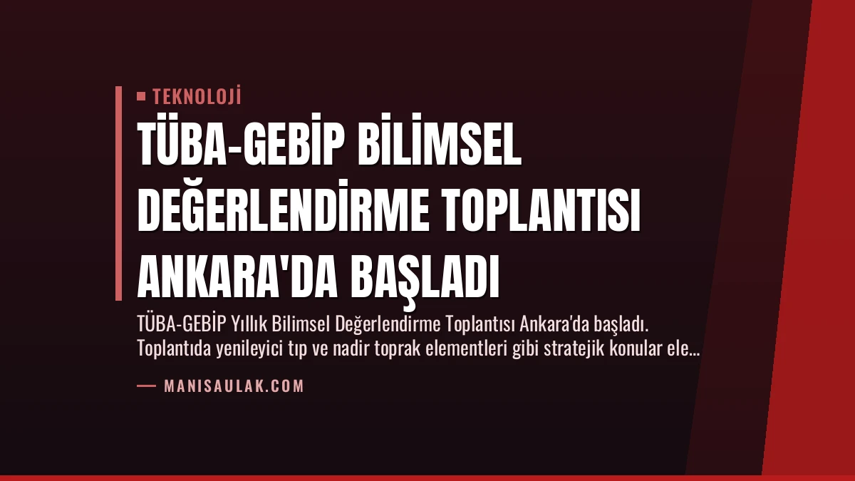 TÜBA-GEBİP Bilimsel Değerlendirme Toplantısı Ankara’da Başladı