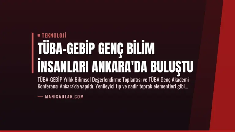 TÜBA-GEBİP Genç Bilim İnsanları Ankara'da Buluştu