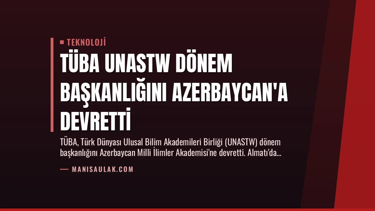 TÜBA UNASTW Dönem Başkanlığını Azerbaycan’a Devretti