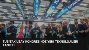 TÜBİTAK Uzay Kongresinde Yeni Teknolojileri Tanıttı