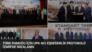 Türk Pamuğu İçin UPK-BCI Eşdeğerlik Protokolü İzmir’de İmzalandı