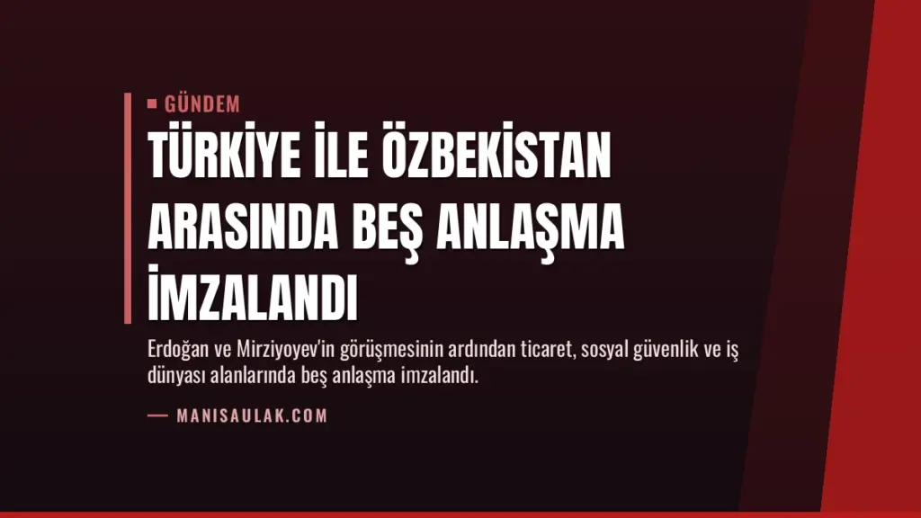 Türkiye ile Özbekistan arasında beş anlaşma imzalandı