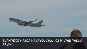 Türkiye’de 9 Ayda Havayoluyla 193 Milyon Yolcu Taşındı