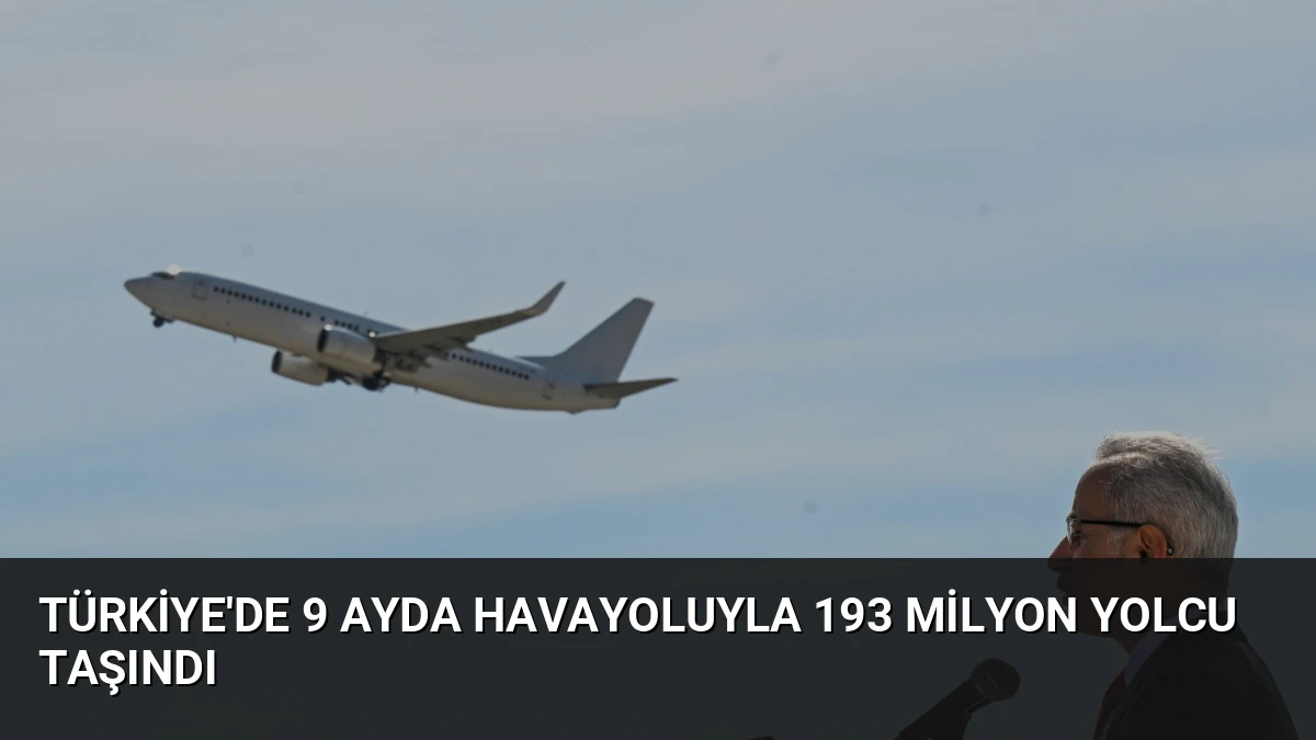 Türkiye’de 9 Ayda Havayoluyla 193 Milyon Yolcu Taşındı