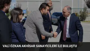 Vali Özkan Akhisar Sanayicileri ile Buluştu