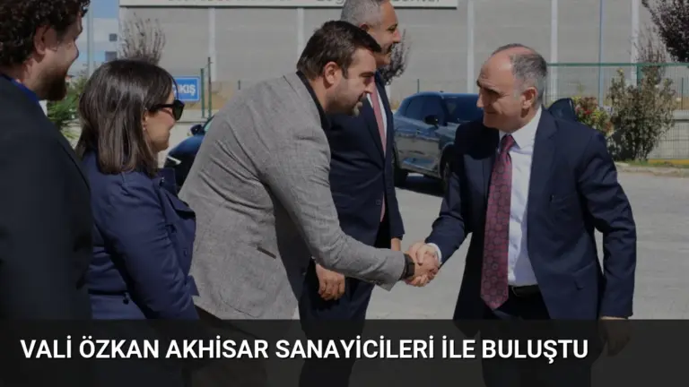 Vali Özkan Akhisar Sanayicileri ile Buluştu
