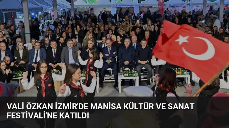 Vali Özkan İzmir’de Manisa Kültür ve Sanat Festivali’ne Katıldı