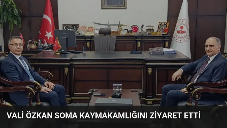 Vali Özkan Soma Kaymakamlığını Ziyaret Etti