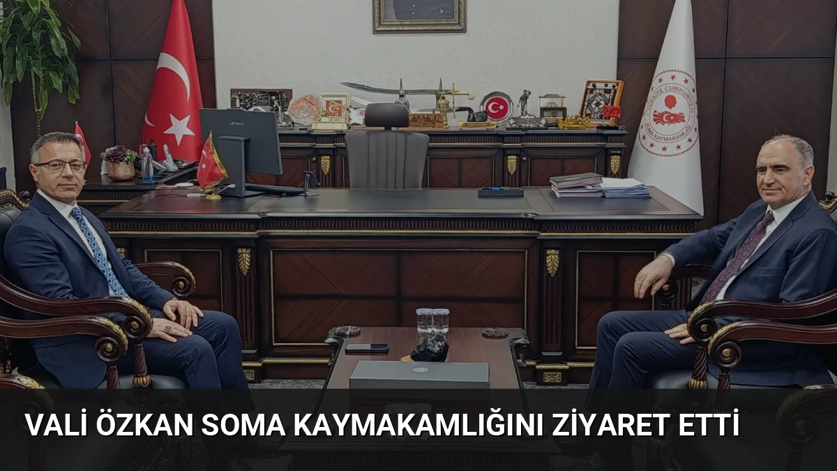 Vali Özkan Soma Kaymakamlığını Ziyaret Etti