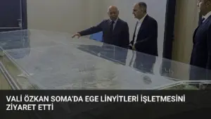 Vali Özkan Soma’da Ege Linyitleri İşletmesini Ziyaret Etti
