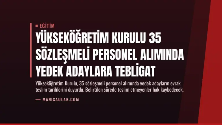 Yükseköğretim Kurulu 35 Sözleşmeli Personel Alımında Yedek Adaylara Tebligat