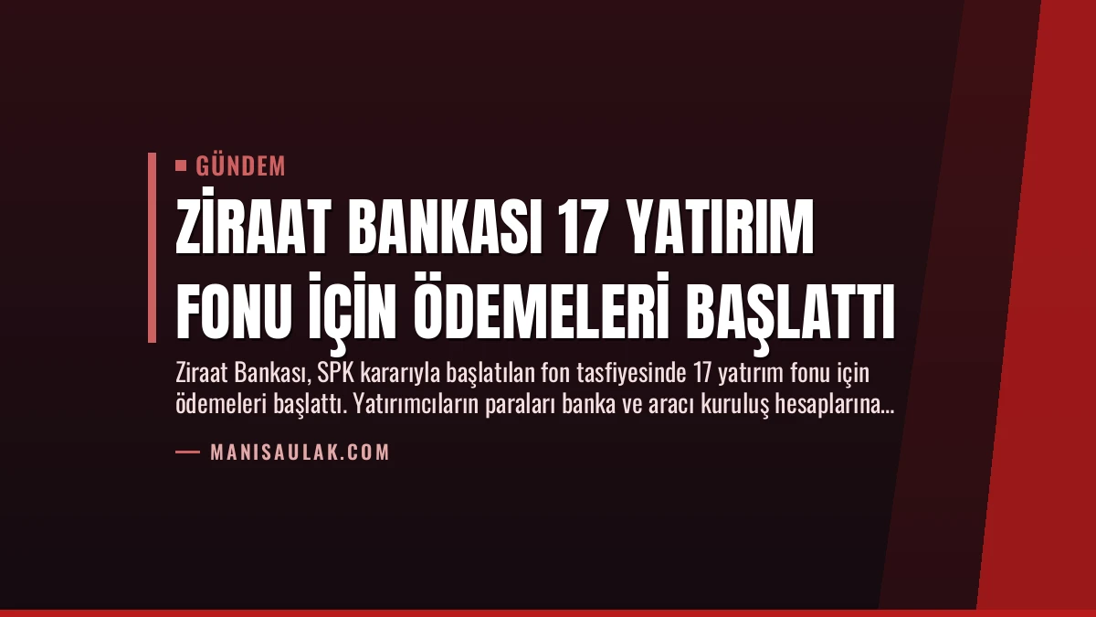 Ziraat Bankası 17 Yatırım Fonu İçin Ödemeleri Başlattı